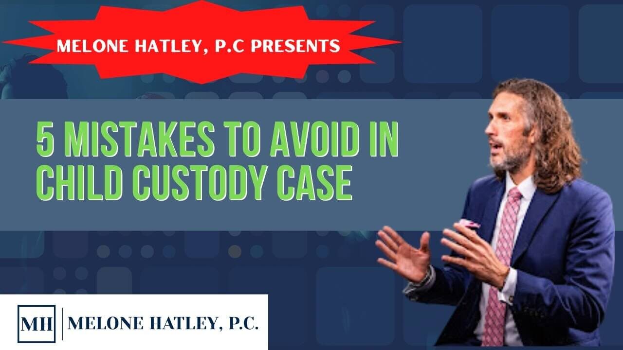 5 mistakes to avoid in child custody case