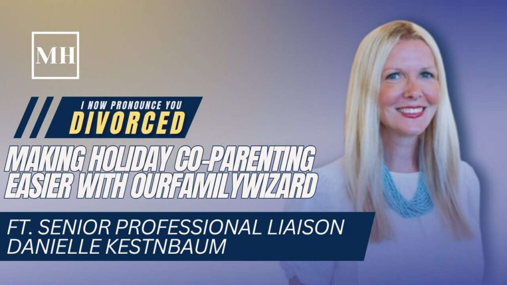 Making Holiday Co-Parenting Easier with Our Family Wizard ft. Danielle Kestnbaum: