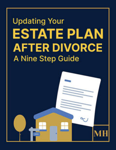 Updating Your Estate Plan After Divorce: A 9-Step Guide