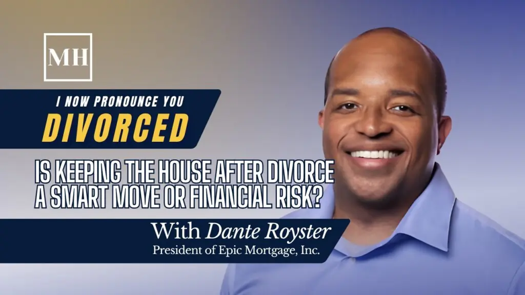 Is Keeping The House After Divorce A Smart Move or Financial Risk?